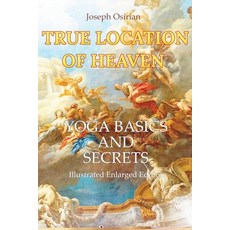 (영문도서)True Location of Heaven: Yoga Basics and Secrets Paperback, Olympus Yoga House, English, 9784991435324