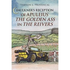 Faulkner's Reception of Apuleius' the Golden Ass in the Reivers Paperback, Bloomsbury Academic, English, 9781350194878