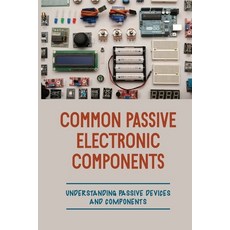 (영문도서) Common Passive Electronic Components: Understanding Passive Devices And Components: How To Fi... Paperback, Independently Published, English, 9798542941509
