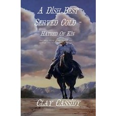 (영문도서) A Dish Best Served Cold - Hatred Of Kin Paperback, Clay Cassidy, English, 9798227339669