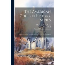 (영문도서) The American Church History Series: A History Of The Presbyterian Churches By R.e. Thompson Paperback, Legare Street Press, English, 9781021851949