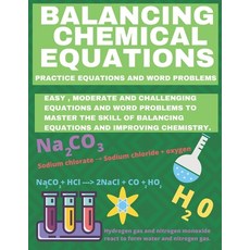 Balancing Chemical Equations: Practice Equations and Word Problems to Improve Chemistry Paperback, Independently Published