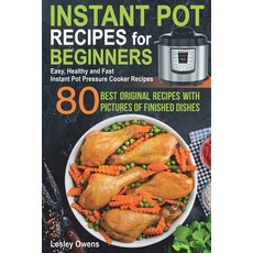 Instant Pot Recipes for Beginners: 80 BEST ORIGINAL RECIPES WITH PICTURES OF FINISHED DISHES (Easy ... Paperback, Independently Published, English, 9781086188257