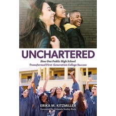 (영문도서)Unchartered: How One Public High School Transformed First-Generation College Suc... Paperback, Harvard Education PR, English, 9798895570876