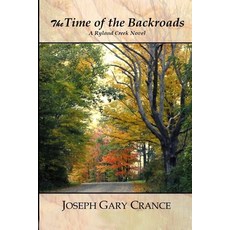 (영문도서) The Time of the Backroads: A Ryland Creek novel Paperback, Lulu.com, English, 9781387832859