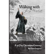 (영문도서)Walking with George Whitefield: A 31 Day Devotional Journey Paperback, Independently Published, English, 9798265796905