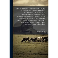 (영문도서)The American Live Stock Manual Containing Information ... Regarding the Care an... Paperback, Hutson Street Press, English, 9781025233857
