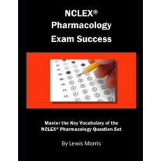 (영문도서)NCLEX Pharmacology Exam Success: Master the Key Vocabulary of the NCLEX Pharmaco... Paperback, Independently Published, English, 9781791320164