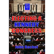 (영문도서) Electing A Kennedy Congress Paperback, Lulu.com, English, 9781312168077