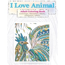 I Love Animal - Adult Coloring Book - Antelope Hamster Hare Alligator other Paperback, Independently Published