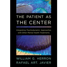 (영문도서) The Patient as the Center: Integrating Psychodynamic Approaches with Other Mental Health Trea... Paperback, Rowman & Littlefield Publis..., English, 9781538163276