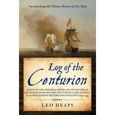 Log of the Centurion: Based on the original papers of Captain Philip Saumarez on board HMS Centurion... Paperback, Sapere Books, English, 9781913518035
