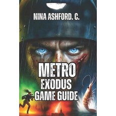 (영문도서)Metro Exodus Game Guide: From Beginner Stealth to Hardcore Speedrunning And Res... Paperback, Independently Published, English, 9798272722706
