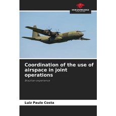 (英文圖書)Coordination of the use of airspace in joint operations 平裝版, Our Knowledge Publishing, 英文