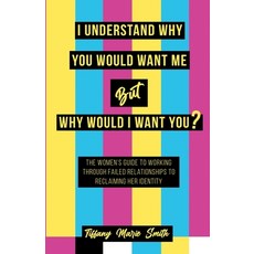 (영문도서) I Understand Why You Would Want Me But Why Would I Want You? Paperback, 13th & Joan, English, 9781953156303