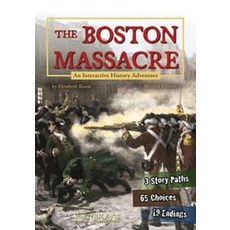 The Boston Massacre:An Interactive History Adventure, Capstone Press