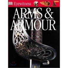 DK Eyewitness : Arms and Armour, Dorling Kindersley