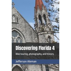 (영문도서)Discovering Florida 4: Bike touring photography and history Paperback, Independently Published, English, 9798241115782