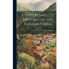 (영문도서) Joseph Pennell's Pictures of the Panama Canal Hardcover, Legare Street Press, English, 9781019396742