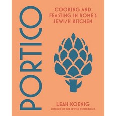 (영문도서) Portico: Cooking and Feasting in Rome's Jewish Kitchen Hardcover, W. W. Norton & Company, English, 9780393868012