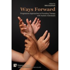 (영문도서) Ways Forward: Progressive Approaches to Providing Therapy with Autistic Individ... Paperback, Vernon Press, English, 9798881901585
