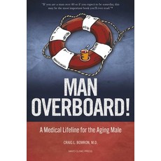 (영문도서) Man Overboard!: A Medical Lifeline for the Aging Male Paperback, Mayo Clinic Press