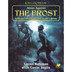(영문도서) Alone Against the Frost: Solitaire Adventure in Canada's Wilds Paperback, Chaosium Inc, English, 9781568823706