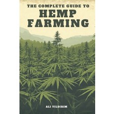 (영문도서)The Complete Guide to Hemp Farming Paperback, Omega IP Holding, Inc, English, 9781970277654 Omega IP Holding, Inc, English, 9781970277654