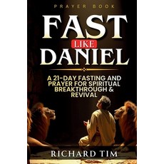 (영문도서)Fast Like Daniel: A 21-Day Journey of Prayer and Spiritual Breakthrough (Fasting... Paperback, Independently Published, English, 9798273652545