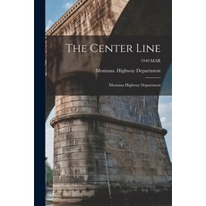 (영문도서) The Center Line: Montana Highway Department; 1940 MAR Paperback, Hassell Street Press, English, 9781014263025