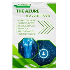 (영문도서)The Azure Advantage: A Practical Guide for Developers to Build Deploy and Scal... Paperback, Independently Published, English, 9798271613050