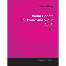 (영문도서) Violin Sonata by Edvard Grieg for Piano and Violin (1867) Op.13 Paperback, Ramage Press, English, 9781446516706