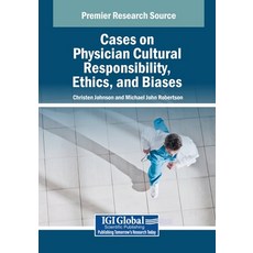 (영문도서)Cases on Physician Cultural Responsibility Ethics and Biases Paperback, IGI Global, English, 9798337300917 IGI Global, English, 9798337300917
