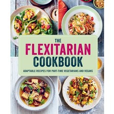 (영문도서) Flexitarian Cookbook: Adaptable Recipes for Part-Time Vegetarians and Vegans Hardcover, Ryland Peters & Small, English, 9781788796712