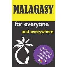 Malagasy for everyone and everywhere: Get fluent & increase your malagasy vocabulary malagasy langu... Paperback, Independently Published, English, 9798735217107