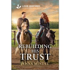 (영문도서)Rebuilding His Trust: An Uplifting Inspirational Romance Mass Market Paperbound, Love Inspired, English, 9781335621412