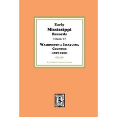 (영문도서) Early Mississippi Records Volume #1: Washington and Issaquena Counties 1827-1900. Paperback, Southern Historical Press, English, 9781639143238