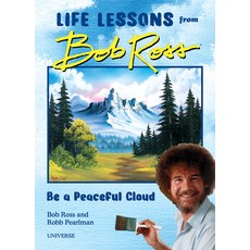 (영문도서)Be a Peaceful Cloud and Other Life Lessons from Bob Ross Hardcover, Rizzoli International Publi..., English, 9780789346575