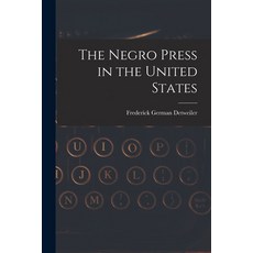 (영문도서) The Negro Press in the United States Paperback, Legare Street Press, English, 9781016102025