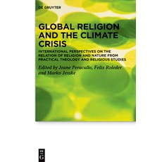(영문도서)Global Religion and the Climate Crisis: International Perspectives on the Relati... Hardcover, de Gruyter, English, 9783111449081