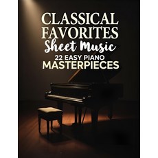 (영문도서) Classical Favorites Sheet Music: 22 Easy Piano Masterpieces Paperback, Independently Published, English, 9798308781004