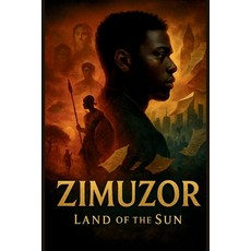 (영문도서)Zimuzor: Land of the Sun: A Historical Fiction Novel Set in War-Torn Africa Paperback, Independently Published, English, 9798293513444