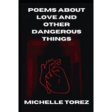 (영문도서)Poems About Love And Other Dangerous Things: The Complete 2021 Edition Paperback, Independently Published, English, 9798472335591