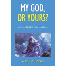 (영문도서)My God or yours?: A young person's guide to religion Paperback, Partridge Publishing Singapore, English, 9781543784770