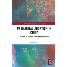 (영문도서) Premarital Abortion in China: Intimacy Family and Reproduction Hardcover, Routledge, English, 9781032286518