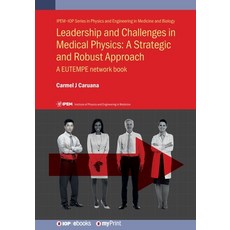 (영문도서)Leadership and Challenges in Medical Physics: A Strategic and Robust Approach: A... Paperback, Institute of Physics Publis..., English, 9780750319669