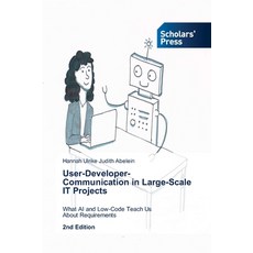 (영문도서)User-Developer-Communication in Large-Scale IT Projects Paperback, Scholars' Press, English, 9786209358500 Scholars' Press, English, 9786209358500