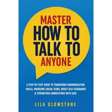 (英文圖書)Master How To Talk To Anyone: A Step-by-Step Guide to Transform Communication Sk... 平裝版, Lila Glowstone, 英文