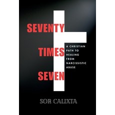 (영문도서)Seventy Times Seven: A Christian Path to Healing from Narcissistic Abuse: A Fait... Paperback, Independently Published, English, 9798272508737