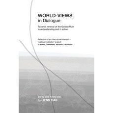(영문도서) World-Views in Dialogue: Towards renewal of the Golden Rule in understanding and in action: ... Paperback, Ludens Publishing, English, 9780975663127